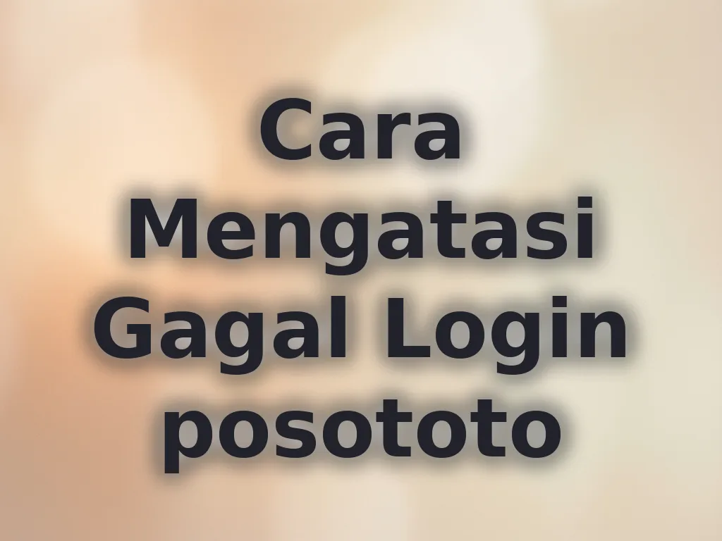 Cara Mengatasi Gagal Login posototo